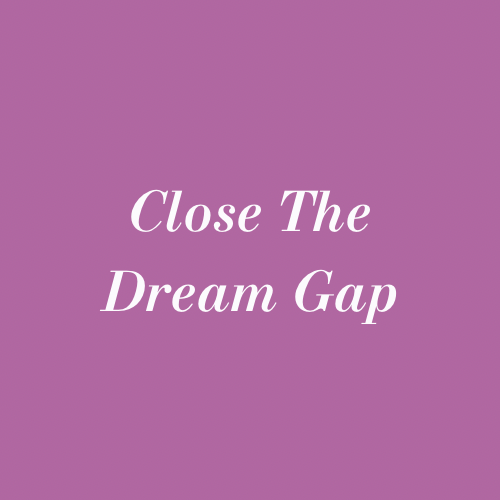 Close the Dream Gap