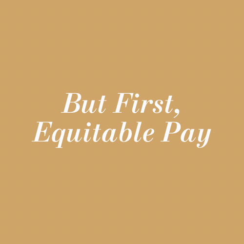 But First, Equitable Pay